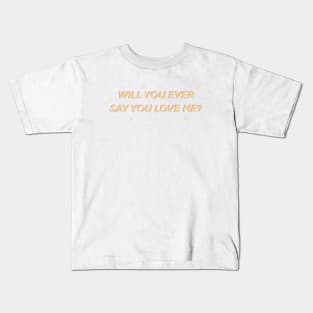 Will You Ever Say You Love Me? - Boy Pablo TKM Kids T-Shirt